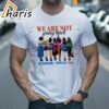 Were Not Going Back Shirt kamala harris for president 2024 1 shirt