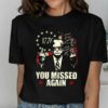 Donald Trump You Missed Again Shirt Trump Missed Me Tee 0