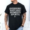 Everyone Watches WomenS Sports T Shirt 5 3