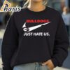 Georgia Bulldogs Just Hate Us Nike 2024 shirt 4 Sweatshirt