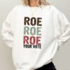 Roe Roe Roe Your Vote Shirt Vote Ruthless Protest Equality Tee 1 1