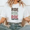 Roe Roe Roe Your Vote Shirt Vote Ruthless Protest Equality Tee 2 2