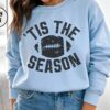 Tis The Season Football Sweatshirt Tis The Season Sweater Football Mom Shirt Game Day Football Football Coach Gift Touchdown Season 7