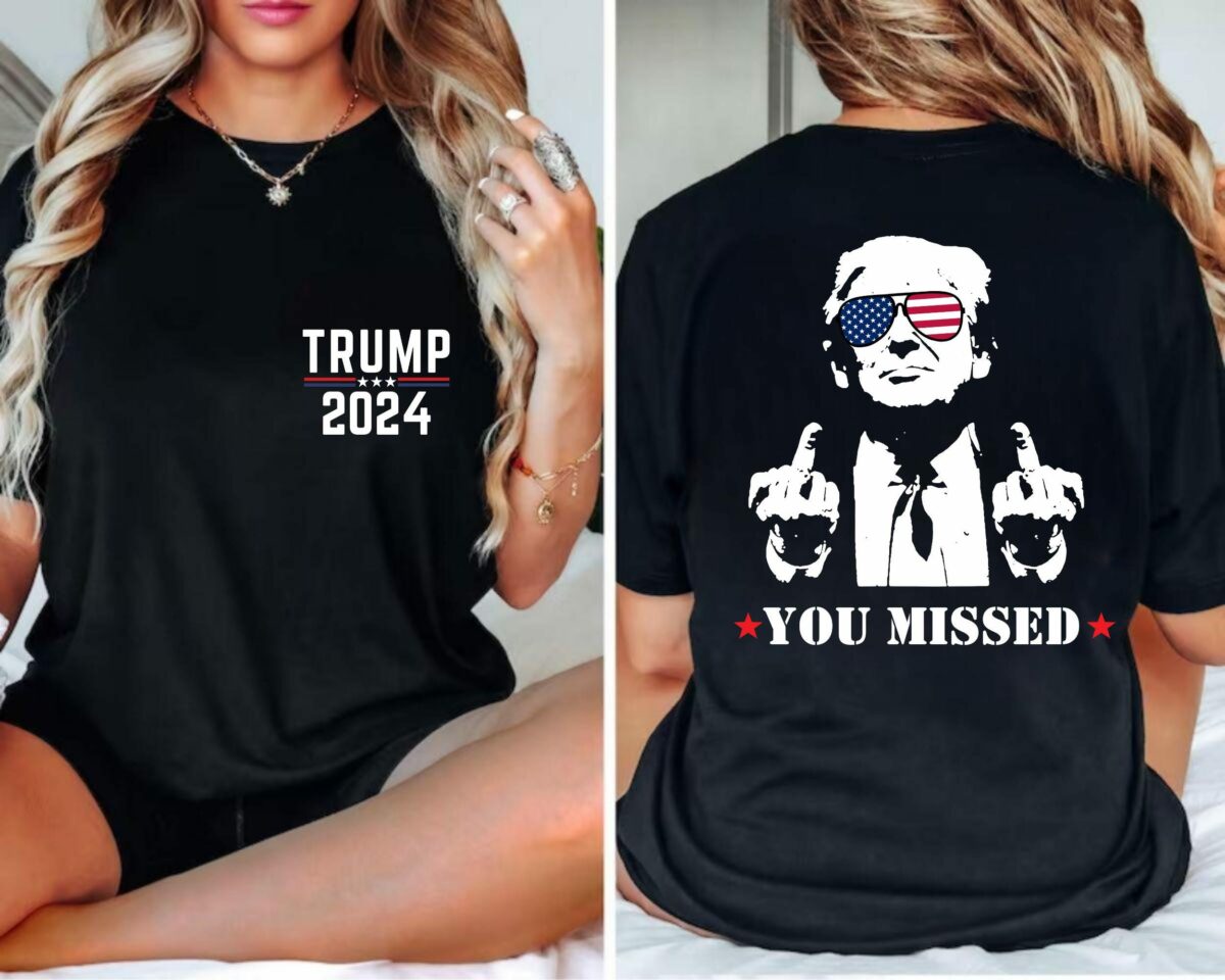 Trump Shirt You Missed Trump Shirt Assassination Attempt Trump T Shirt Middle Fingers Trump Tee Presidential Election Stand With Trump 1