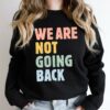 We Are Not Going Back Kamala Harris Shirt Subtle Campaign Shirt Vote Blue Shirt Kamala 2024 Kamala Election Shirt 4 333