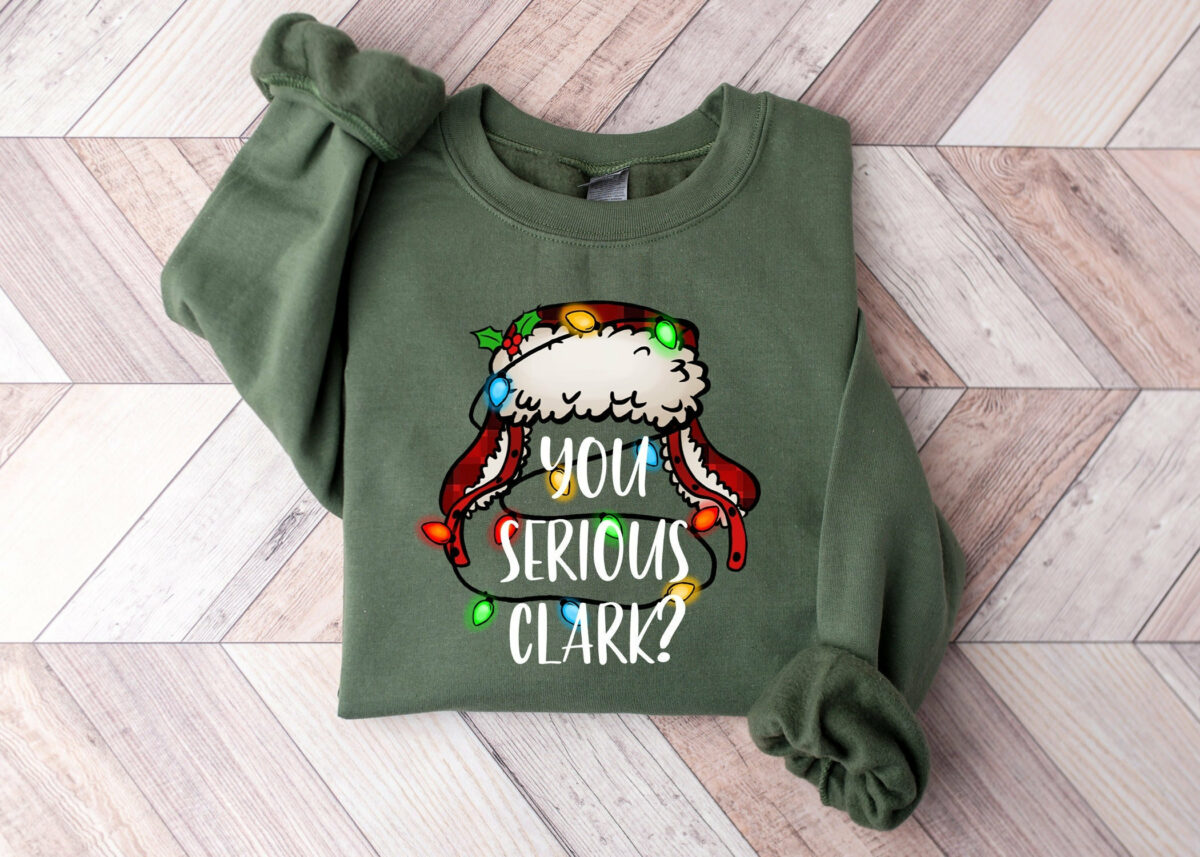 You Serious Clark Sweatshirt Funny Holiday Pullover Christmas Vacation Shirt Griswold Christmas Sweatshirt Christmas ShirtHoliday Shirt 1